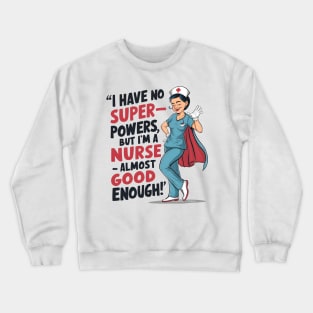 Nurse: Almost Superhuman Design Crewneck Sweatshirt